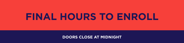 20 (evening) - final hours to enroll